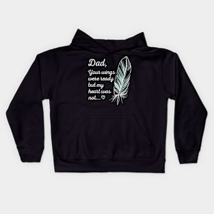 Dad Wings Were Ready By My Heart Not Memorial Gift Gift Kids Hoodie